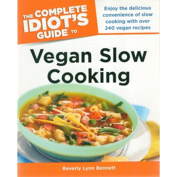 The Complete Idiot's Guide to Vegan Slow Cooking by Beverly Bennett Vegetarian - Picture 1 of 2